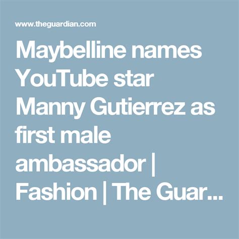 maybelline names youtube star manny gutierrez as first male ambassador youtube stars