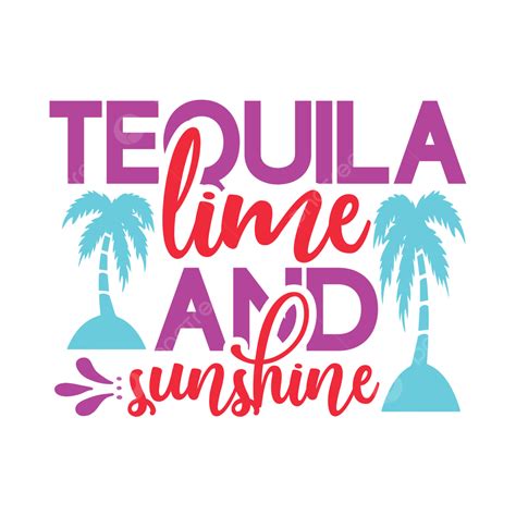 Athletic T Shirt Vector Art Png Tequila Lime And Sunshine T Shirt Desing Summer Summer Svg