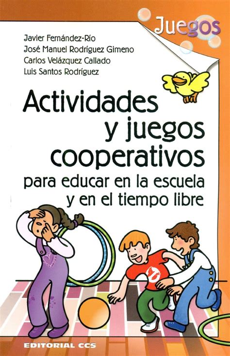 10 juegos para niños en fiestas fáciles de hacer. Actividades y juegos cooperativos para educar en la escuela y en el tiempo libre / Javier Fernán ...