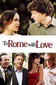 To Rome with Love (2012) - Posters — The Movie Database (TMDB)