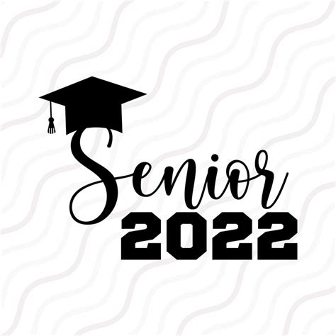 Senior 2022 Svg Graduation Svg Class Of 2022 Svg Cut Table Etsy