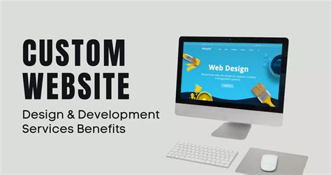 Benefits Of Custom Website Design And Development Services
