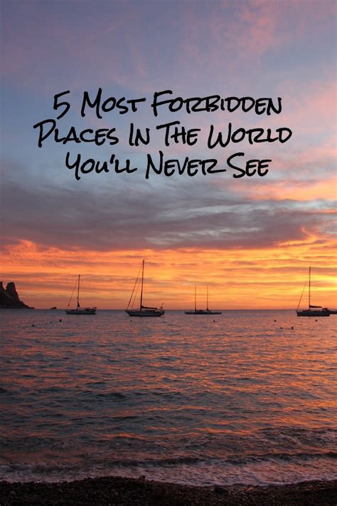 5 Most Forbidden Places In The World Youll Never See Travelordietryingcom