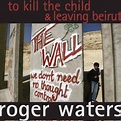Roger Waters - To Kill the Child/Leaving Beirut Lyrics and Tracklist ...