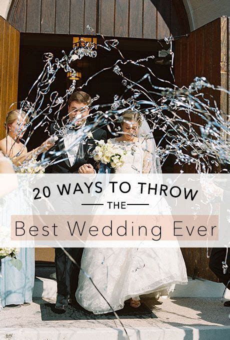 How To Throw The Best Wedding Ever Wedding Wedding