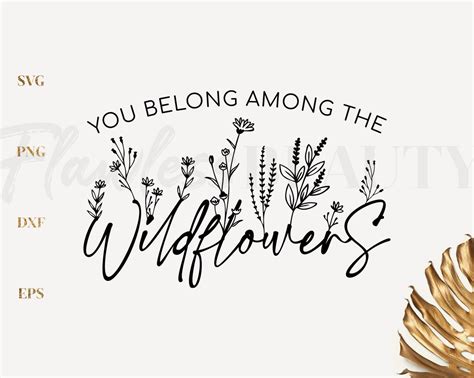 You Belong Among The Wildflowers Svg Flower Png Etsy