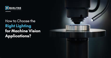 How To Choose The Right Lighting For Machine Vision Applications
