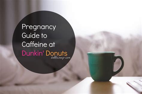Is half caff coffee really 1/2 caffeine? Pregnancy Guide to Caffeine at Dunkin' Donuts | BOTTLESOUP