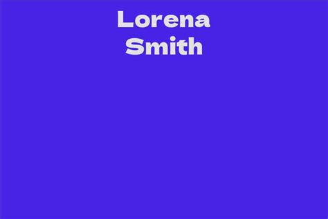 Lorena Smith Facts Bio Career Net Worth Aidwiki