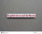 Du gehst mir so auf die Nerven - ein lizenzfreies Stock Foto von Photocase