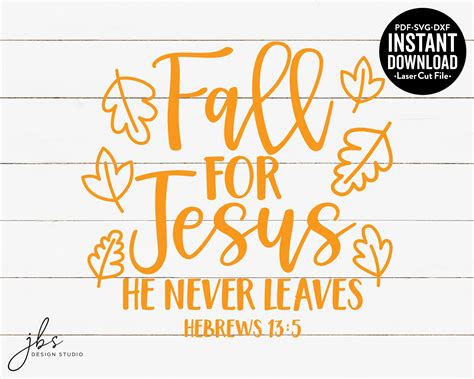 Fall For Jesus He Never Leaves Hebrews 135 Cut File Laser Etsy