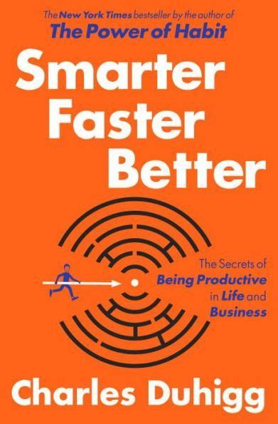 A journalist pairs eight ideas for increasing productivity with stories of success. Smarter Faster Better: The Secrets of Being Productive in ...