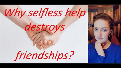 Why Selfless Help Destroys Friendships Youtube