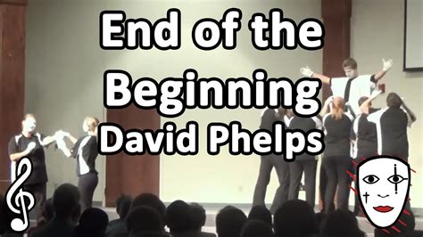 End Of The Beginning David Phelps Mime Song Youtube