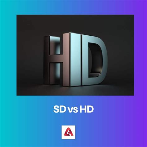 Sd Vs Hd Difference And Comparison