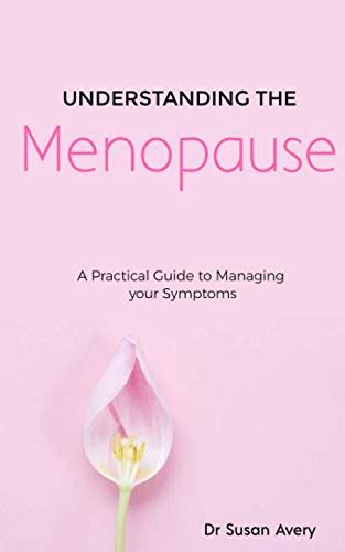 Understanding The Menopause A Practical Guide To Managing Your Symptoms Avery