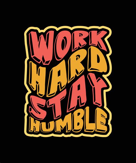 Work Hard Stay Humble Typography T Shirt Design 6484384 Vector Art At