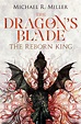 The Dragon’s Blade: The Reborn King by Michael R. Miller | Book Barbarian