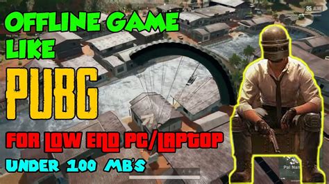 Best Offline Game Like Pubg Pc For Low End Pclaptop Under 100mbs