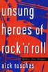 Unsung Heroes Of Rock 'n' Roll by Nick Tosches | Hachette Book Group