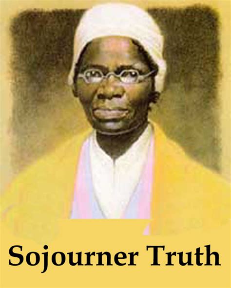 Sojourner Truth Famous Quotes Quotesgram