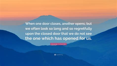 Alexander Graham Bell Quote “when One Door Closes Another Opens But
