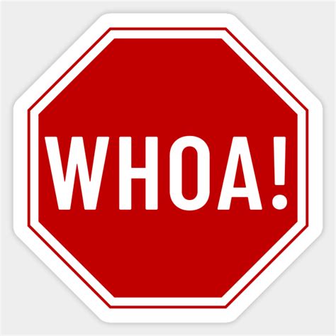 Whoa Stop Sign Whoa Stop Sign Sticker Teepublic