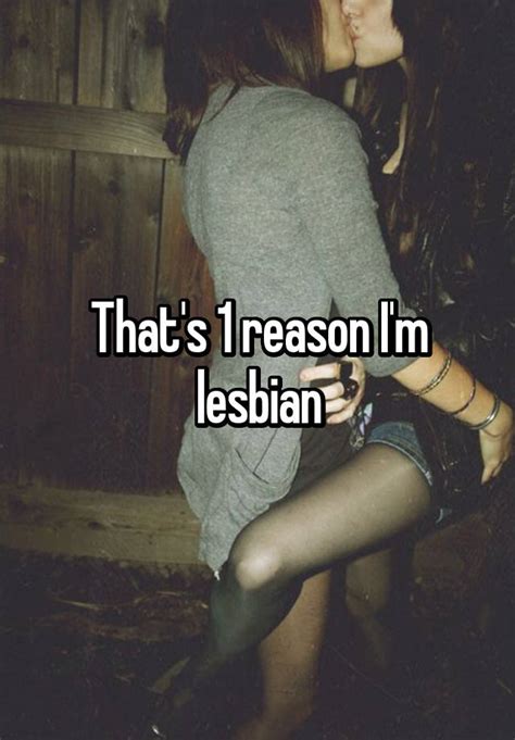that s 1 reason i m lesbian