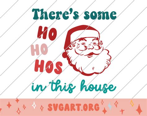 Theres Some Ho Ho Hos In This House Svg Free Theres Some Ho Ho Hos In This House Svg