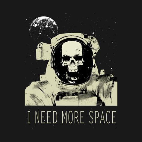 I Need More Space Space T Shirt Teepublic