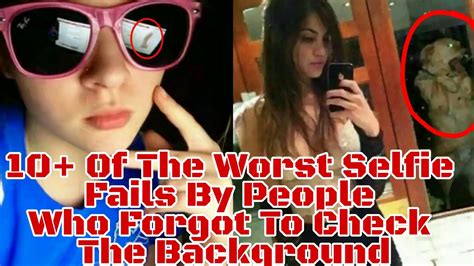 Of The Worst Selfie Fails By People Who Forgot To Check The Background Youtube