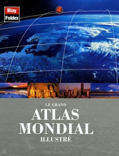 Le Grand Atlas Mondial Illustré De Blay Foldex Beau Livre Livre