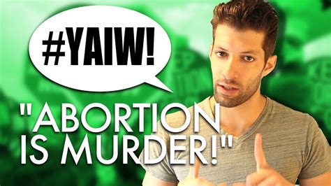 Sign up with google sign up with facebook. ABORTION IS MURDER - Your Argument Is Wrong - YouTube