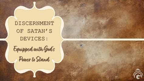 Discernment Of Satans Devices Equipped With Gods Power To Stand