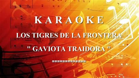 Karaoke Los Tigres De La Frontera Gaviota Traidora Youtube