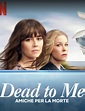 Dead To Me - Amiche per la morte: trama, cast, uscita e streaming