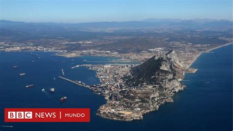 Los Temores De Gibraltar El Territorio Donde El 96 Votó En Contra Del