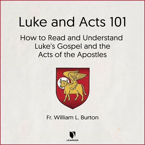 Luke And Acts 101 How To Read And Understand Lukes Gospel And The