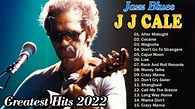 JJ Cale Greatest Hits ~ Best Of JJ Cale Full Album 2022 ~ Jazz Blues ...