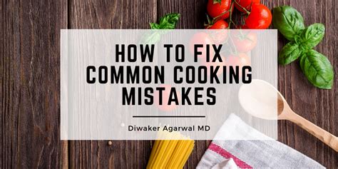 How To Fix Common Cooking Mistakes Diwaker Agarwal Hobbies And Interests