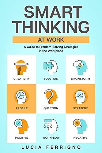 Smart Thinking At Work A Guide To Problem Solving