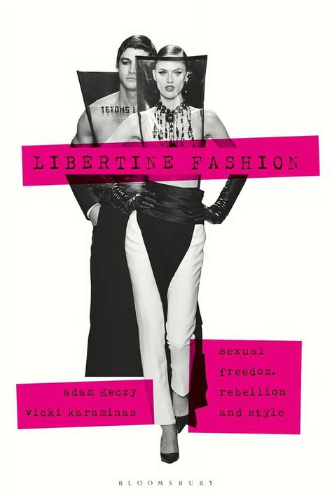 dress body culture libertine fashion sexual freedom rebellion and style paperback