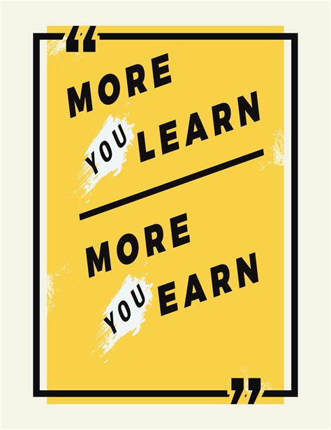 More You Learn More You Earn Typography With Yellow Background Quotes