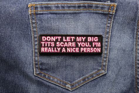 Dont Let My Big Tits Scare You Im Really A Nice Person Patch Naughty Patches Thecheapplace