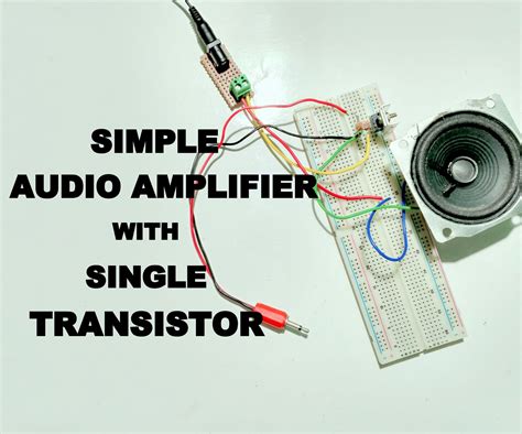Simple Audio Amplifier Using Single Transistor 3 Steps With Pictures