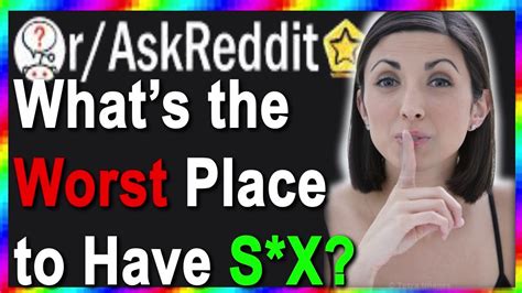 What S The Worst Place To Have S X R Askreddit Youtube