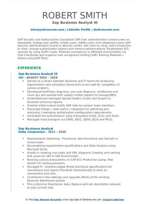 A bachelor's degree is typically required for most business analyst positions. SAP Business Analyst Resume Samples | QwikResume