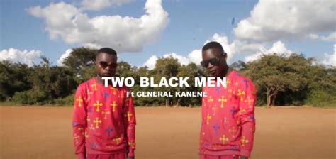 2black Men Ft General Kanene Kamwendo Official Video Afrofire