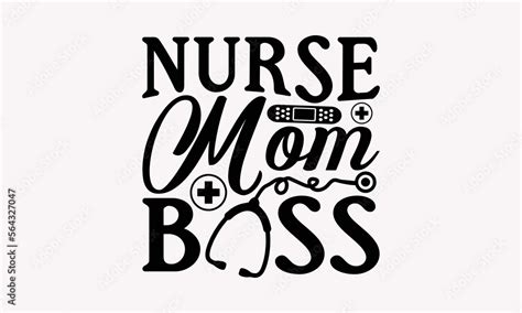 Nurse Mom Boss Nurse Svg T Shirt Design Hand Drawn Vintage Hand