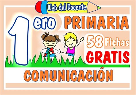 ComunicaciÓn Primer Grado De Primaria 58 Fichas Gratis